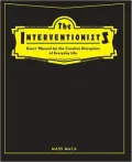 The Interventionists: Users' Manual for the Creative Disruption of Everyday Life