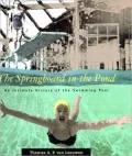 Springboard in the Pond An Intimate History of the Swimming Pool