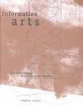 Information Arts Intersections of Art, Science, and Technology
