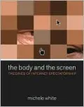 The Body and the Screen: Theories of Internet Spectatorship