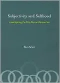 Subjectivity and Selfhood: Investigating the First-Person Perspective