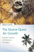 The Elusive Quest for Growth: Economists' Adventures and Misadventures in the Tropics