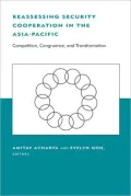 Reassessing Security Cooperation in the Asia-Pacific: Competition, Congruence, and Transformation
