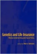 Genetics and Life Insurance: Medical Underwriting and Social Policy