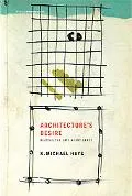 Architecture's Desire: Reading the Late Avant-Garde (Writing Architecture)