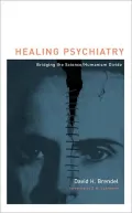 Healing Psychiatry: Bridging the Science/Humanism Divide