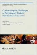 Confronting the Challenges of Participatory Culture: Media Education for the 21st Century