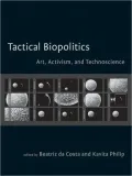 Tactical Biopolitics: Art, Activism, and Technoscience