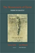 The Monstrosity of Christ: Paradox or Dialectic?
