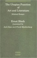 The Utopian Function of Art and Literature: Selected Essays