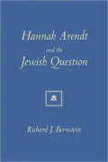 Hannah Arendt and the Jewish Question