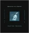 Burning with Desire: The Conception of Photography