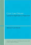 Civic Life Online: Learning How Digital Media Can Engage Youth