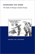 Comrades No More : The Seeds of Change in Eastern Europe