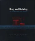 Body and Building: Essays on the Changing Relation of Body and Architecture