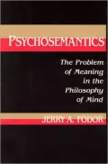 Psychosemantics: The Problem of Meaning in the Philosophy of Mind
