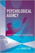 Psychological Agency: Theory, Practice, and Culture