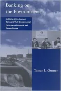 Banking on the Environment: Multilateral Development Banks and Their Environmental Performance in Central and Eastern Europe