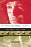 Bioethics and Armed Conflict: Moral Dilemmas of Medicine and War