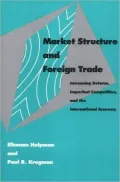 Market Structure and Foreign Trade: Increasing Returns, Imperfect Competition, and the International Economy