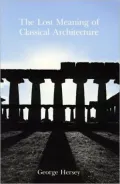 Lost Meaning of Classical Architecture Speculations on Ornament from Vitruvius to Venturi