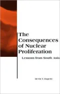 The Consequences of Nuclear Proliferation: Lessons from South Asia