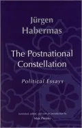 The Postnational Constellation: Political Essays