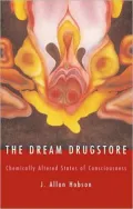 The Dream Drugstore : Chemically Altered States of Consciousness