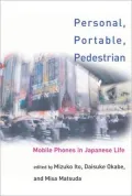 Personal, Portable, Pedestrian: Mobile Phones in Japanese Life