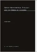 Greek Mathematical Thought and the Origin of Algebra