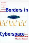 Borders in Cyberspace: Information Policy and the Global Information Infrastructure