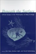 Beneath the Surface: Critical Essays in the Philosophy of Deep Ecology
