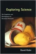 Exploring Science: The Cognition and Development of Discovery Processes