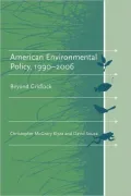 American Environmental Policy, 1990-2006: Beyond Gridlock