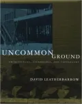 Uncommon Ground: Architecture, Technology, and Topography