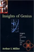 Insights of Genius: Imagery and Creativity in Science and Art