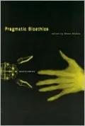 Pragmatic Bioethics