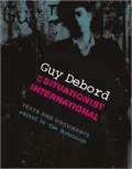 Guy Debord and the Situationist International: Texts and Documents