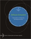 Software Ecosystem: Understanding an Indispensable Technology and Industry