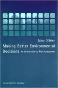 Making Better Environmental Decisions: An Alternative to Risk Assessment