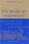 The Maze of Ingenuity: Ideas and Idealism in the Development of Technology