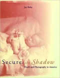 Secure the Shadow : Death and Photography in America