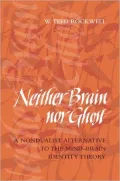 Neither Brain nor Ghost: A Nondualist Alternative to the Mind-Brain Identity Theory