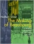 Making of Beaubourg: A Building Biography of the Centre Pompidou Paris