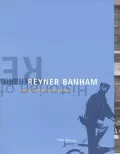 Reyner Banham : Historian of the Immediate Future
