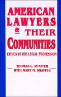 American Lawyers and Their Communities : Ethics in the Legal Profession