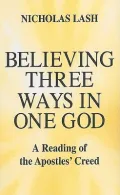 Believing Three Ways in One God : A Reading of the Apostles' Creed