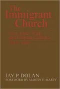 The Immigrant Church: New York's Irish and German Catholics, 1815-1865