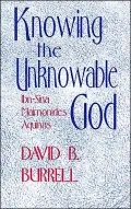 Knowing the Unknowable God: Ibn-Sina, Maimonides, Aquinas