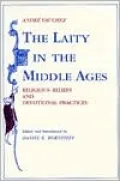 Laity in the Middle Ages: Religious Beliefs and Devotional Practices
